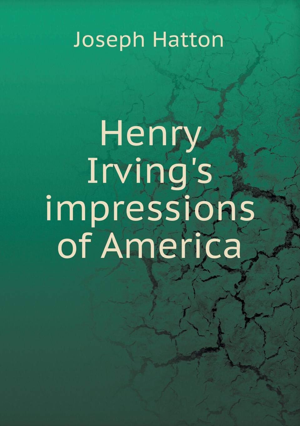 Henry Irving's Impressions of America